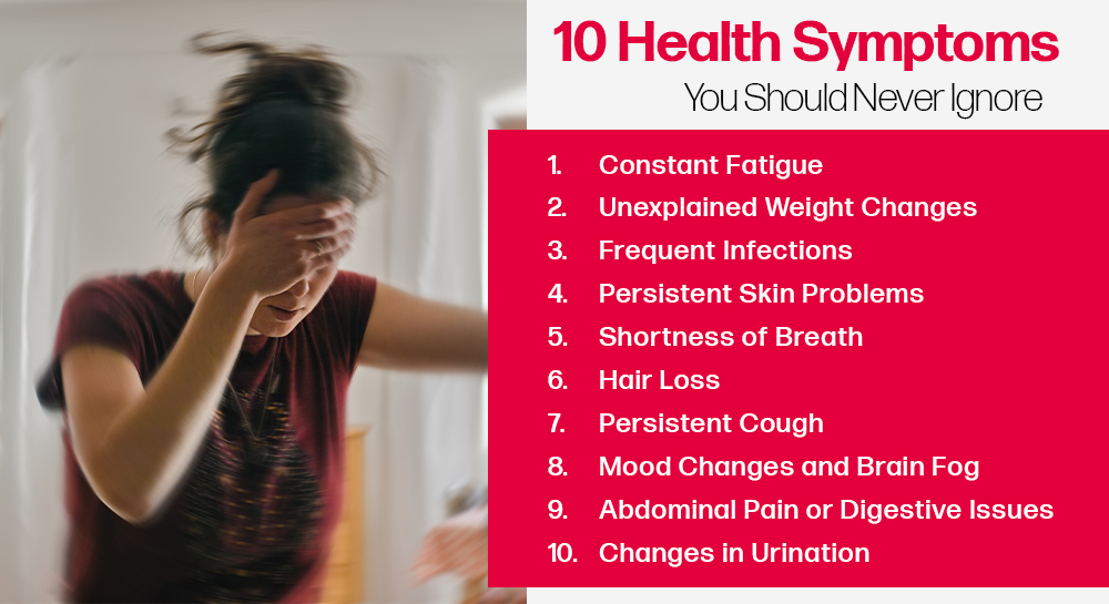 10 Health Symptoms You Should Never Ignore